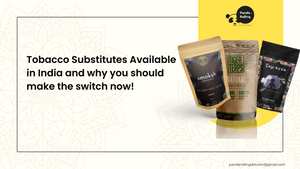 Tobacco Substitutes Available in India & Why You Should Make the Switch Now!